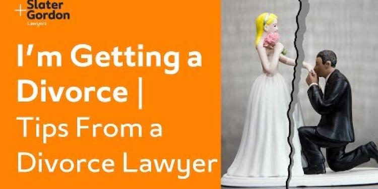 I'm Getting a Divorce | Tips From a Divorce Lawyer