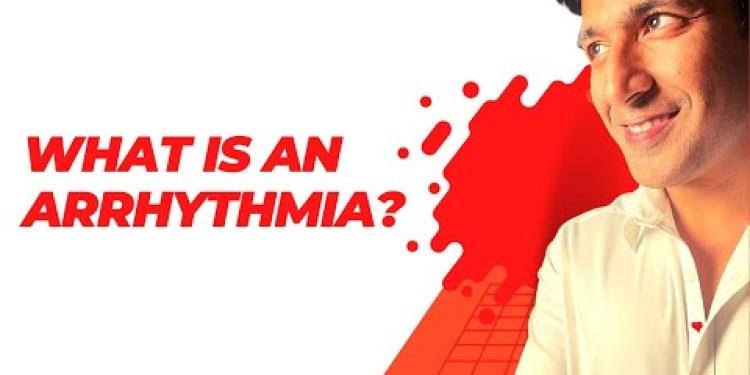 What exactly is an arrhythmia?